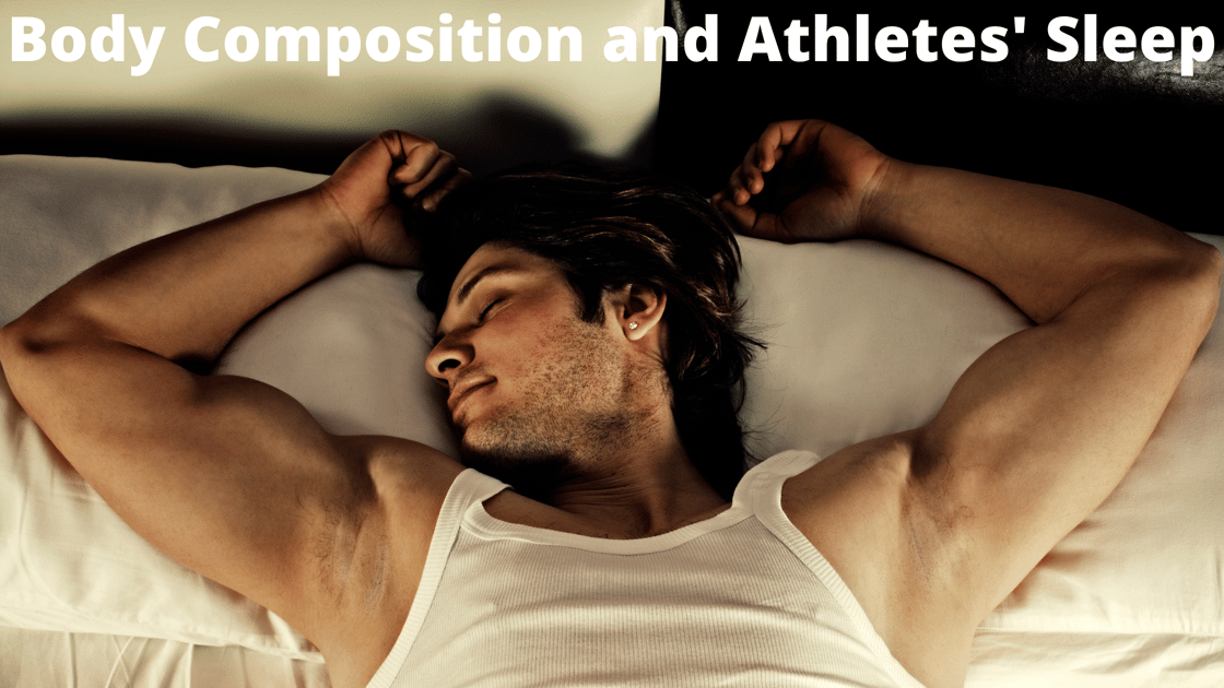 Body Composition and Athletes' Sleep